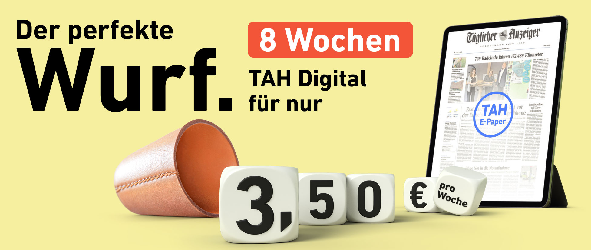 Der perfekte Wurf. 8 Wochen TAH Digital für nur 3,50 € pro Woche.